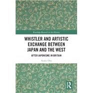 Whistler and Artistic Exchange between Japan and the West 9781003343110