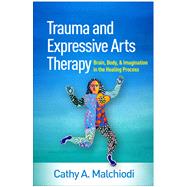 Trauma and Expressive Arts Therapy 9781462543113