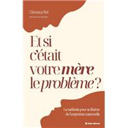 Et si c'était votre mère le problème ? 9782226493118