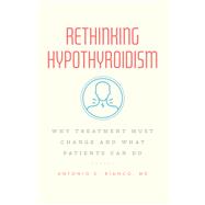 Rethinking Hypothyroidism 9780226823140