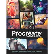 Beginner's Guide to Digital Painting in Procreate 9781912843145