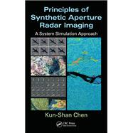 Principles of Synthetic Aperture Radar Imaging 9781466593152