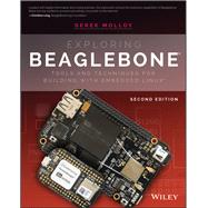 Exploring BeagleBone Tools and Techniques for Building with Embedded Linux 9781119533160