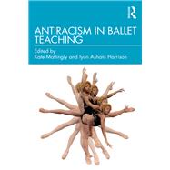 Antiracism in Ballet Teaching 9781003803171