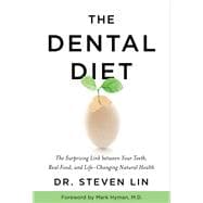 The Dental Diet The Surprising Link between Your Teeth, Real Food, and Life-Changing Natural Hea lth 9781401953195