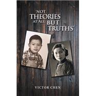 Not Theories at All but Truths 9781532073199