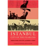 Istanbul, City of the Fearless 9780520343207