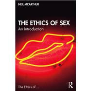 The Ethics of Sex: An Introduction 9781138213210