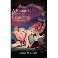A Bastard Kind of Reasoning 9781438493213