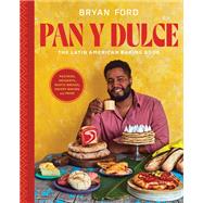 Pan y Dulce The Latin American Baking Book (Pastries, Desserts, Rustic Breads, Savory Baking, and More) 9780316293259