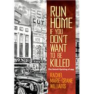 Run Home If You Don't Want to Be Killed 9781469663265