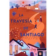 La travesía de Santiago/ Santiago's Road Home 9781534453265