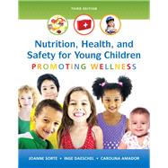 Nutrition, Health and Safety for Young Children Promoting Wellness, Enhanced Pearson eText with Loose-Leaf Version -- Access Card Package 9780134403267
