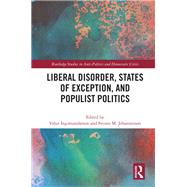 Liberal Disorder, States of Exception, and Populist Politics 9780367853280