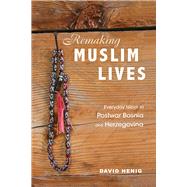 Remaking Muslim Lives 9780252043291