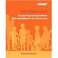 The Essentials: Supporting Young Children with Disabilities in the Classroom (The Essentials series) 9781938113291
