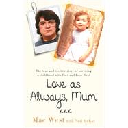 Love as Always, Mum xxx The true and terrible story of surviving a childhood with Fred and Rose West 9781841883298