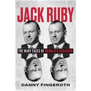 Jack Ruby The Many Faces of Oswald's Assassin 9780897333320