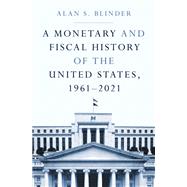 A Monetary and Fiscal History of the United States, 1961–2021 9780691263328