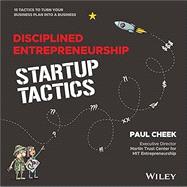 Disciplined Entrepreneurship Tactics: 15 Tactics to Turn Your Business Plan into a Business 9781394223350
