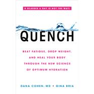 Quench Beat Fatigue, Drop Weight, and Heal Your Body Through the New Science of Optimum Hydration 9780306923357
