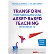 Transform Your Math Class Using Asset-Based Teaching for Grades 6-12 9781071953365