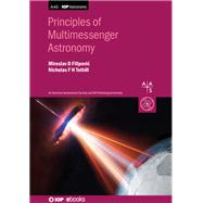Principles of Multimessenger Astronomy 9780750323383