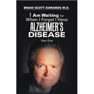 I Am Waiting for When I Forget I Have Alzheimer’s Disease 9781796013405