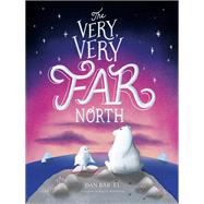 The Very, Very Far North 9781534433410