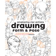 Anatomy for Artists: Drawing Form & Pose 9781912843428