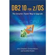 DB2 10 for z/OS The Smarter, Faster Way to Upgrade 9781583473450