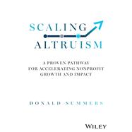 Scaling Altruism 50 Practices to Help Your Nonprofit Accelerate Its Impact 9781394223459