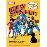 Marvel: Great Responsibility Raising Your Little Hero from Toddler to Teen 9781637743522