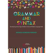 Grammar and Syntax: Developing School-Age Children's Oral and Written Language Skills 9781944883553