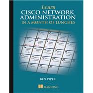 Learn Cisco Network Administration in a Month of Lunches 9781617293634