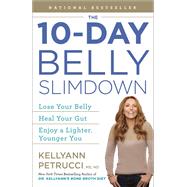 The 10-Day Belly Slimdown Lose Your Belly, Heal Your Gut, Enjoy a Lighter, Younger You 9780593233641