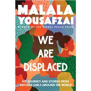 We Are Displaced My Journey and Stories from Refugee Girls Around the World 9780316523653