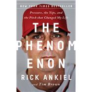 The Phenomenon Pressure, the Yips, and the Pitch that Changed My Life 9781541773653