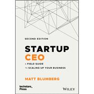 Startup CEO A Field Guide to Scaling Up Your Business (Techstars) 9781119723660