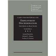 Cases and Materials on Employment Discrimination, the Field as Practiced(American Casebook Series) 9781647083694