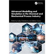 Advanced Modelling and Simulation in the Chemical and Biochemical Process Industry 9781032563695