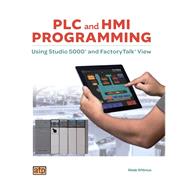 PLC and HMI Programming Using Studio 5000® and FactoryTalk® View (Item #1372) 9780826913722