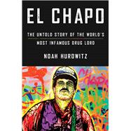 El Chapo The Untold Story of the World's Most Infamous Drug Lord 9781982133757
