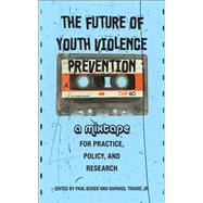 The Future of Youth Violence Prevention 9781978833791