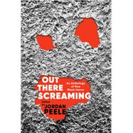Out There Screaming An Anthology of New Black Horror 9780593243794