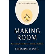 Making Room, 25th anniversary edition Recovering Hospitality as a Christian Tradition 9780802883810