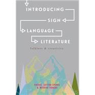 Introducing Sign Language Literature Folklore and Creativity 9781137363817