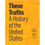 These Truths: A History of the United States (Volume 2) (with Norton Illumine Ebook and InQuizitive) 9781324043836