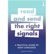A Practical Guide to Body Language Read & Send the Right Signals 9781785783883