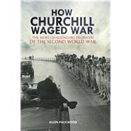 How Churchill Waged War 9781473893894